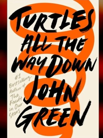 "Turtles All the Way Down" by John Green