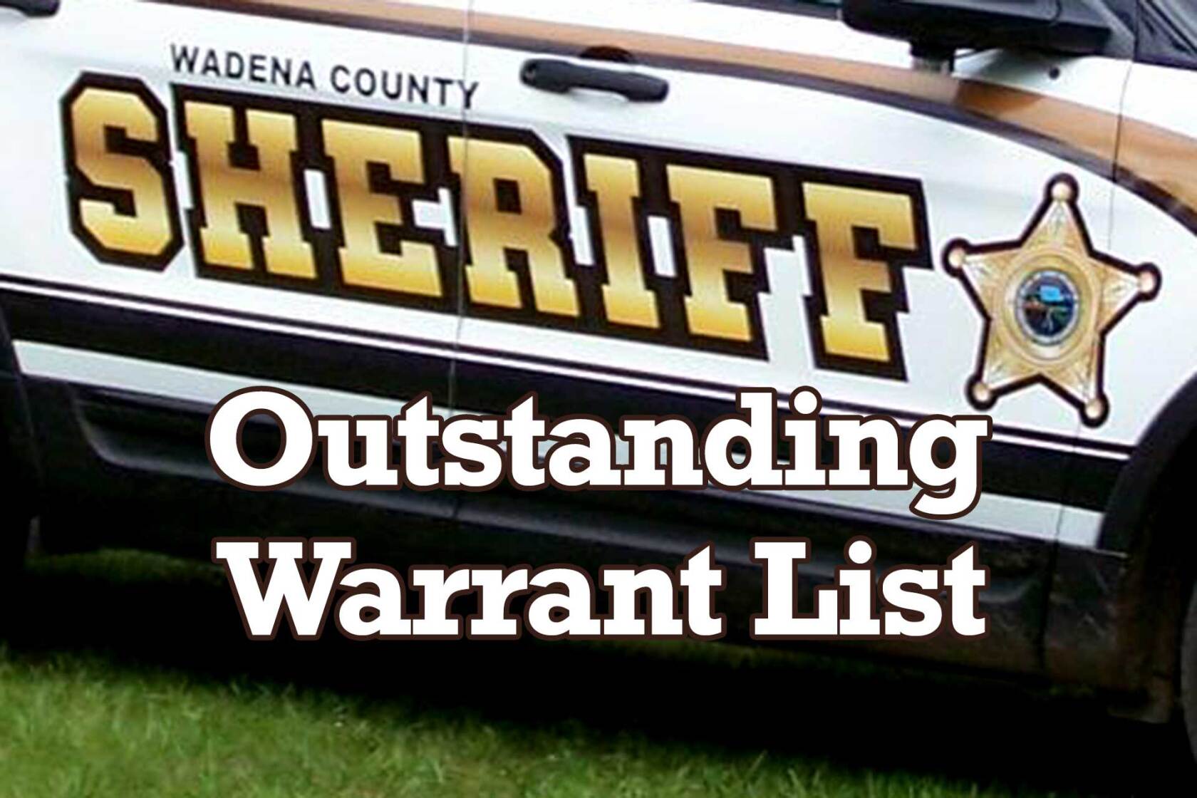 Wadena County Sheriff Outstanding warrant list Wadena Pioneer Wadena County Sheriff Outstanding warrant list Wadena Pioneer