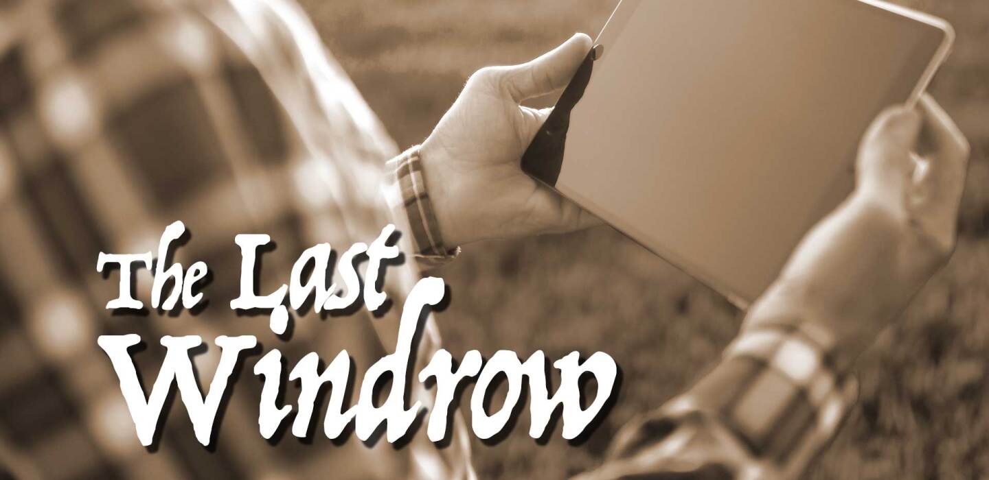 The Last Windrow: Ideas on present day technology – Pine and Lakes Echo Journal The Last Windrow: Ideas on present day technology – Pine and Lakes Echo Journal