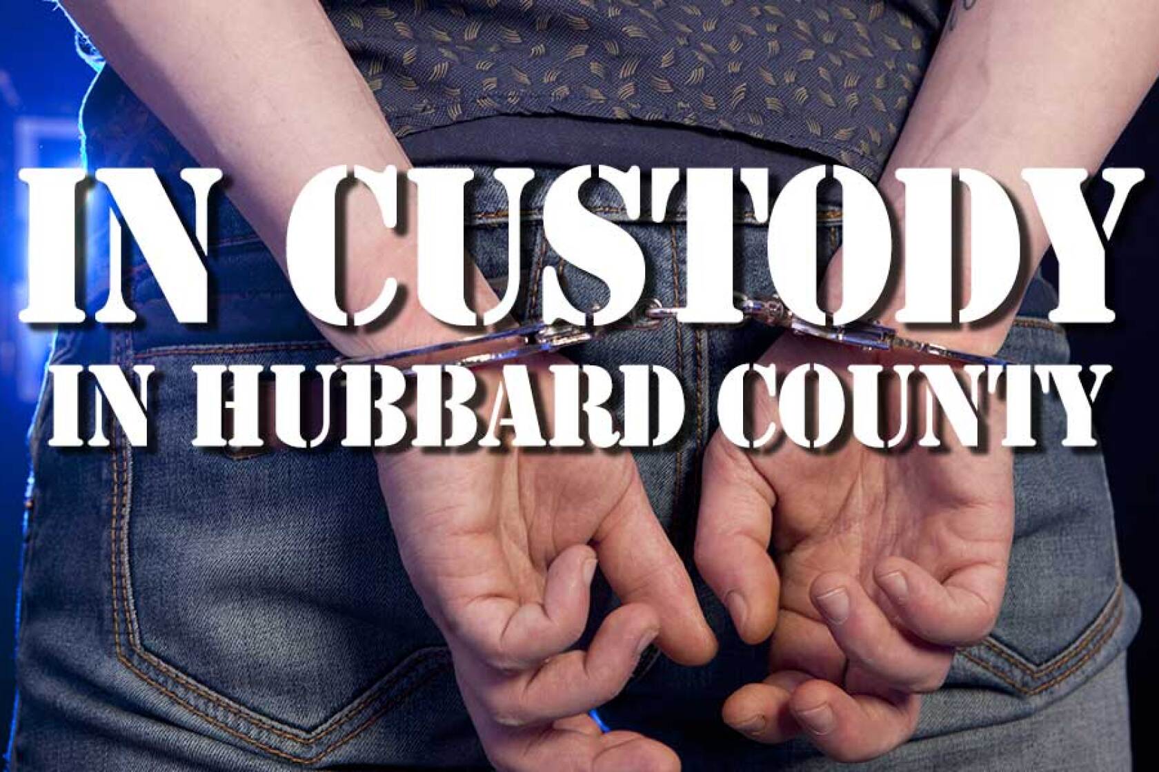 Hubbard County MN Jail InCustody Pine and Lakes Echo Journal News