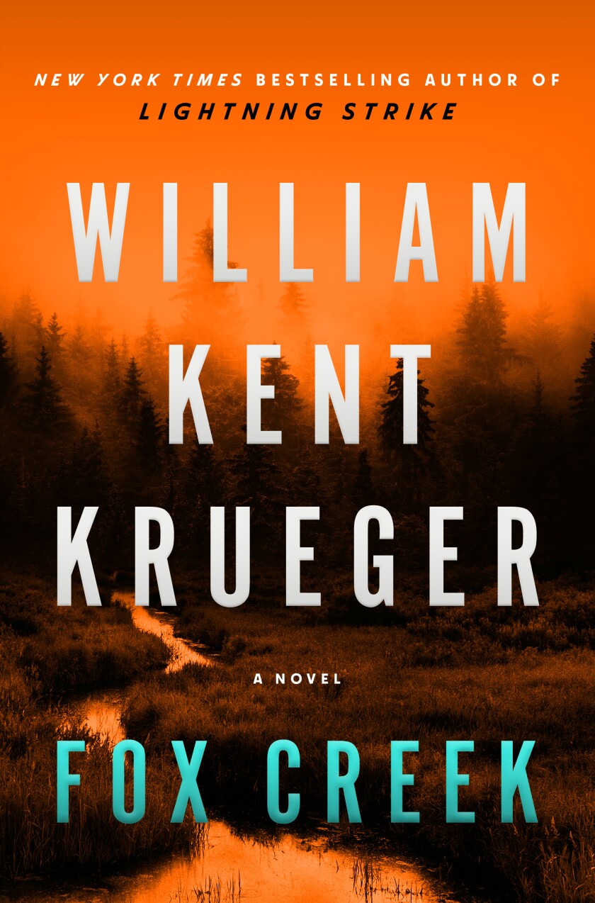 "Fox Creek," by William Kent Krueger, is the latest in his Cork O'Connor series.