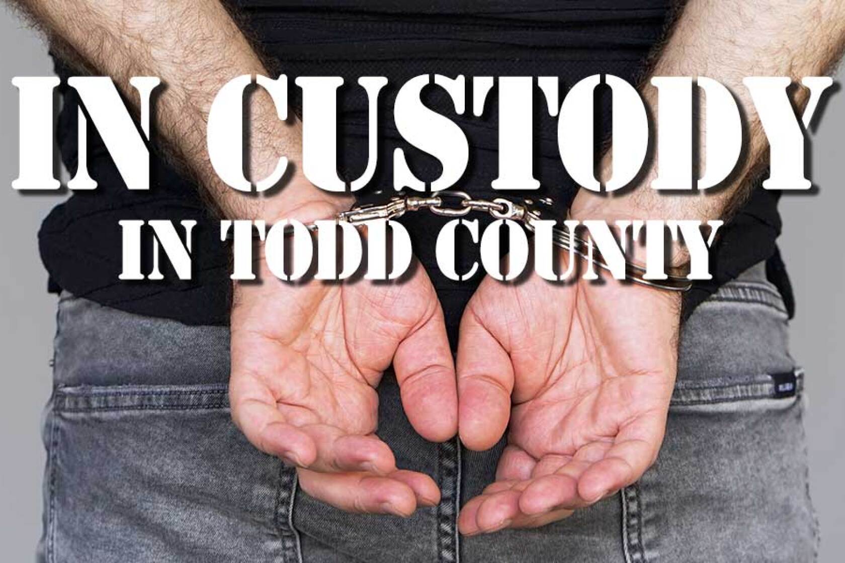 Todd County MN Jail InCustody Pine and Lakes Echo Journal News