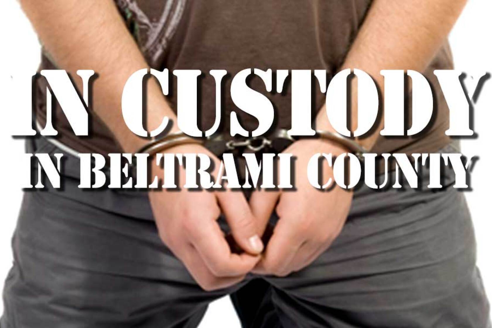 Beltrami County MN Jail InCustody Pine and Lakes Echo Journal News